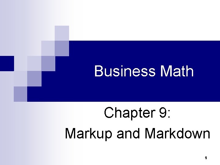 Business Math Chapter 9: Markup and Markdown 1 