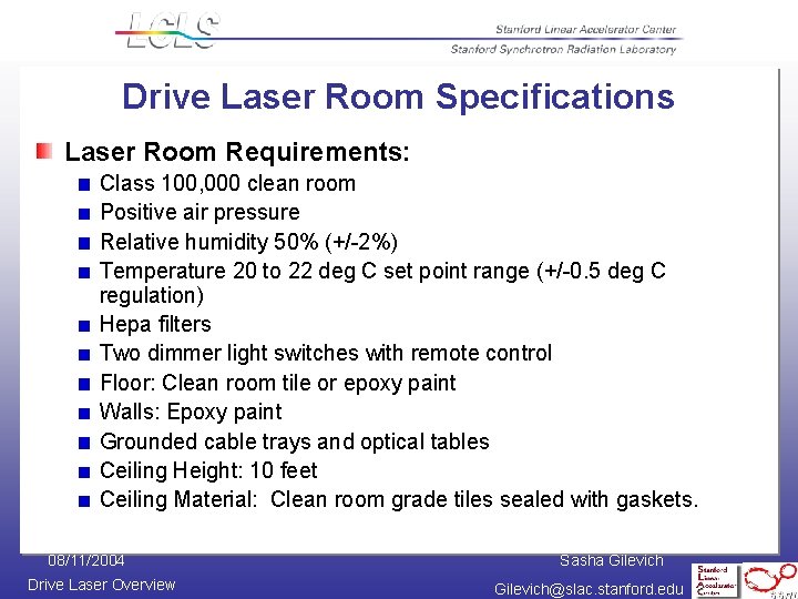Drive Laser Room Specifications Laser Room Requirements: Class 100, 000 clean room Positive air