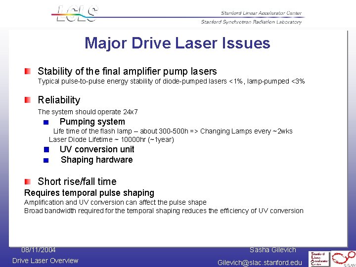 Major Drive Laser Issues Stability of the final amplifier pump lasers Typical pulse-to-pulse energy