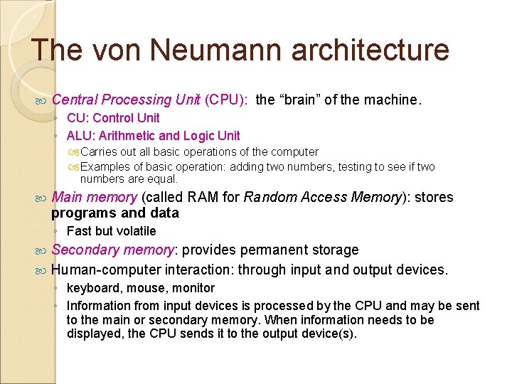 The von Neumann architecture Central Processing Unit (CPU): the “brain” of the machine. ◦