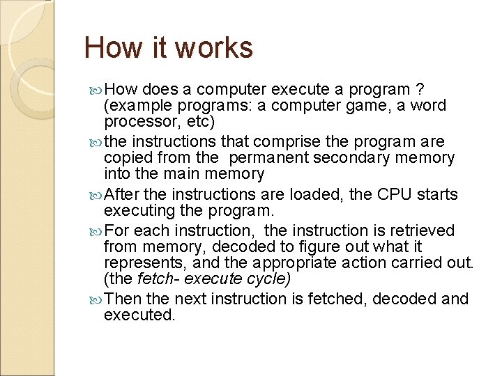 How it works How does a computer execute a program ? (example programs: a