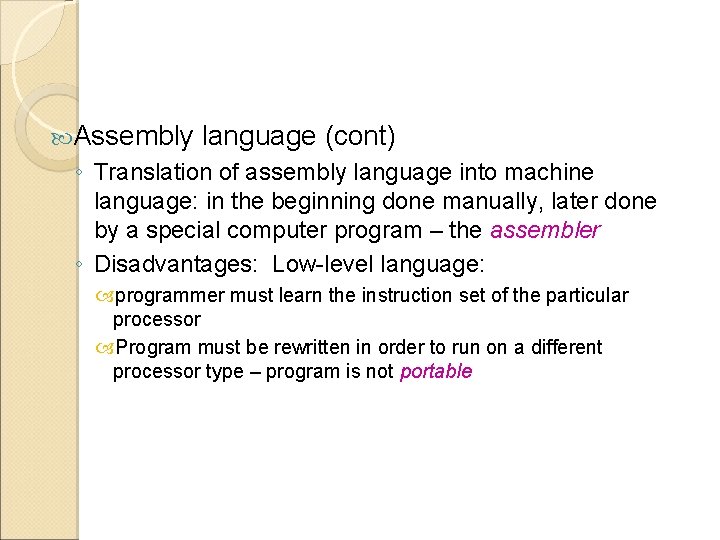  Assembly language (cont) ◦ Translation of assembly language into machine language: in the