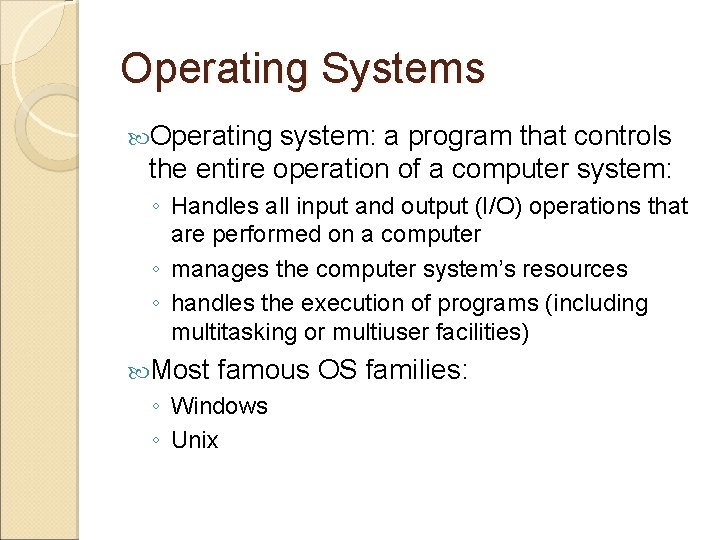 Operating Systems Operating system: a program that controls the entire operation of a computer