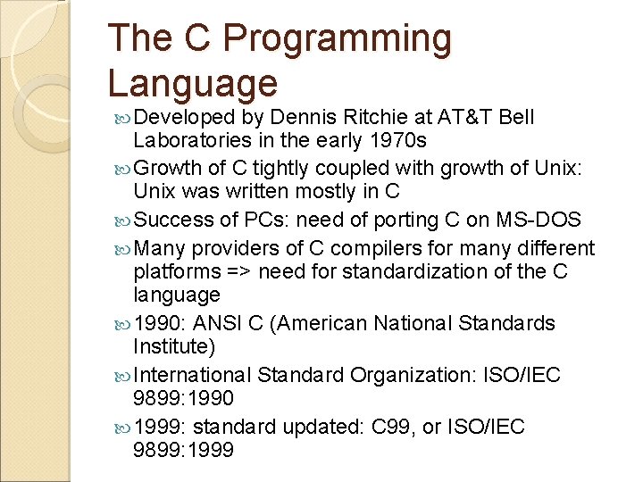 The C Programming Language Developed by Dennis Ritchie at AT&T Bell Laboratories in the