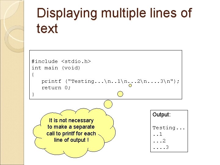 Displaying multiple lines of text #include <stdio. h> int main (void) { printf ("Testing.