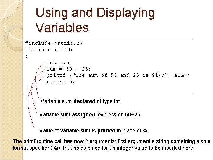 Using and Displaying Variables #include <stdio. h> int main (void) { int sum; sum