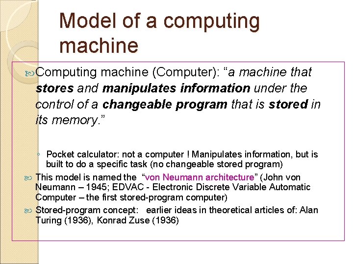 Model of a computing machine Computing machine (Computer): “a machine that stores and manipulates