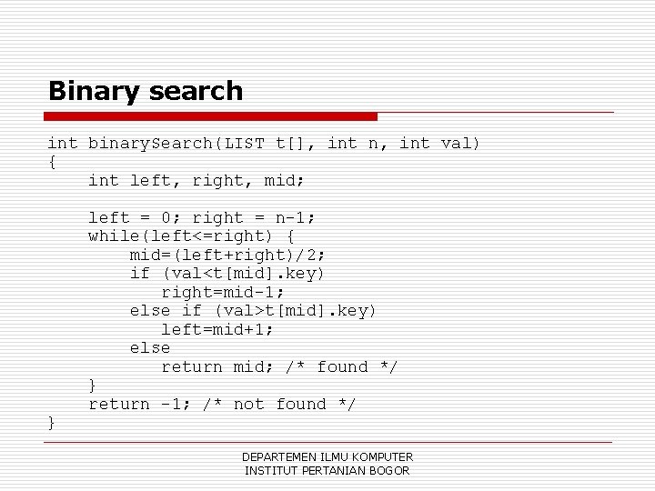 Binary search int binary. Search(LIST t[], int n, int val) { int left, right,