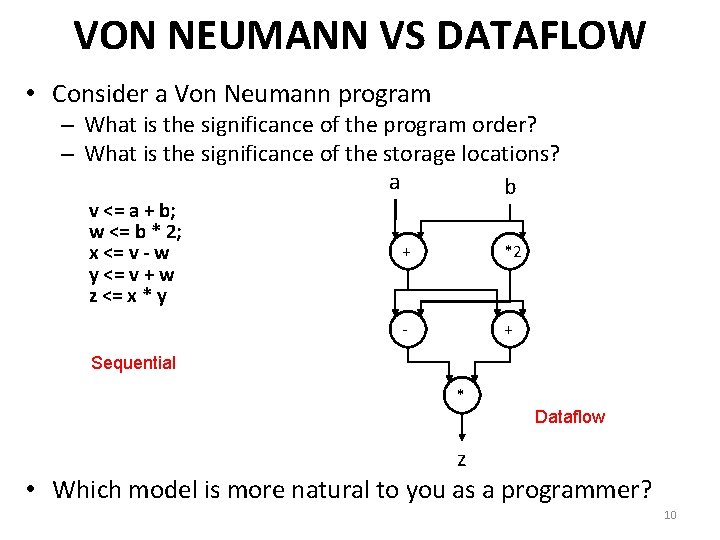 VON NEUMANN VS DATAFLOW • Consider a Von Neumann program – What is the