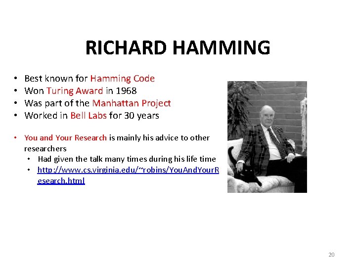 RICHARD HAMMING • • Best known for Hamming Code Won Turing Award in 1968