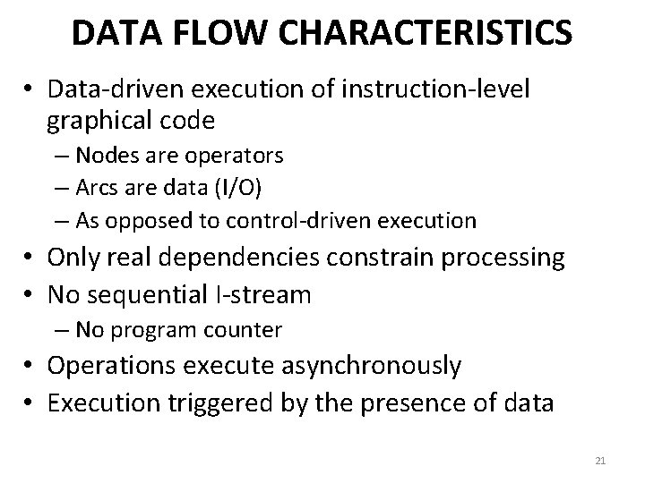 DATA FLOW CHARACTERISTICS • Data-driven execution of instruction-level graphical code – Nodes are operators