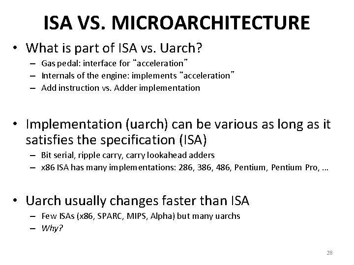 ISA VS. MICROARCHITECTURE • What is part of ISA vs. Uarch? – Gas pedal: