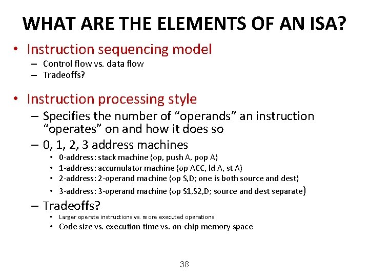 WHAT ARE THE ELEMENTS OF AN ISA? • Instruction sequencing model – Control flow