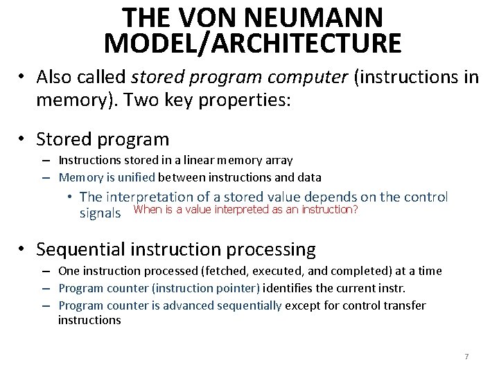 THE VON NEUMANN MODEL/ARCHITECTURE • Also called stored program computer (instructions in memory). Two