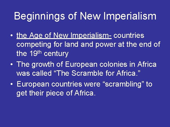 Beginnings of New Imperialism • the Age of New Imperialism- countries competing for land