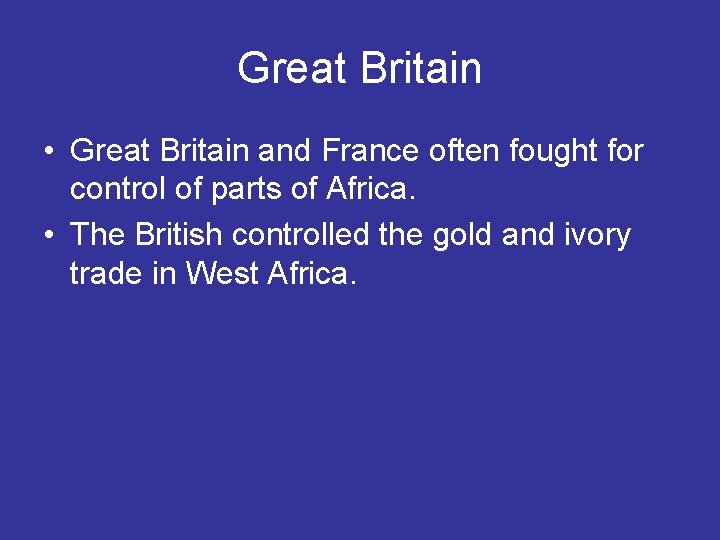 Great Britain • Great Britain and France often fought for control of parts of