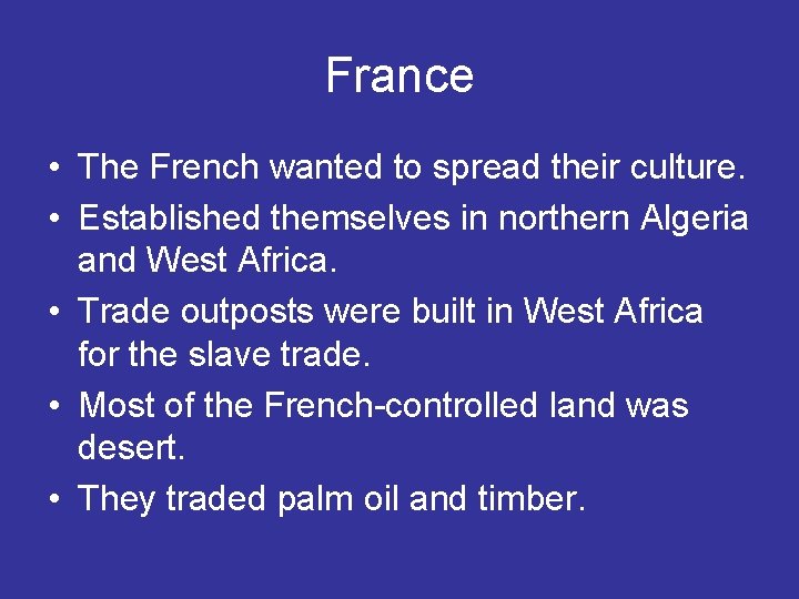 France • The French wanted to spread their culture. • Established themselves in northern