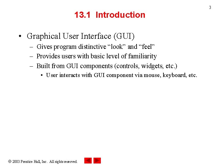 3 13. 1 Introduction • Graphical User Interface (GUI) – Gives program distinctive “look”