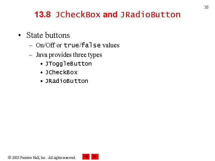 30 13. 8 JCheck. Box and JRadio. Button • State buttons – On/Off or