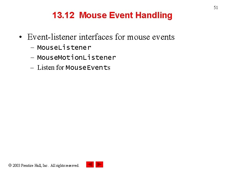 51 13. 12 Mouse Event Handling • Event-listener interfaces for mouse events – Mouse.