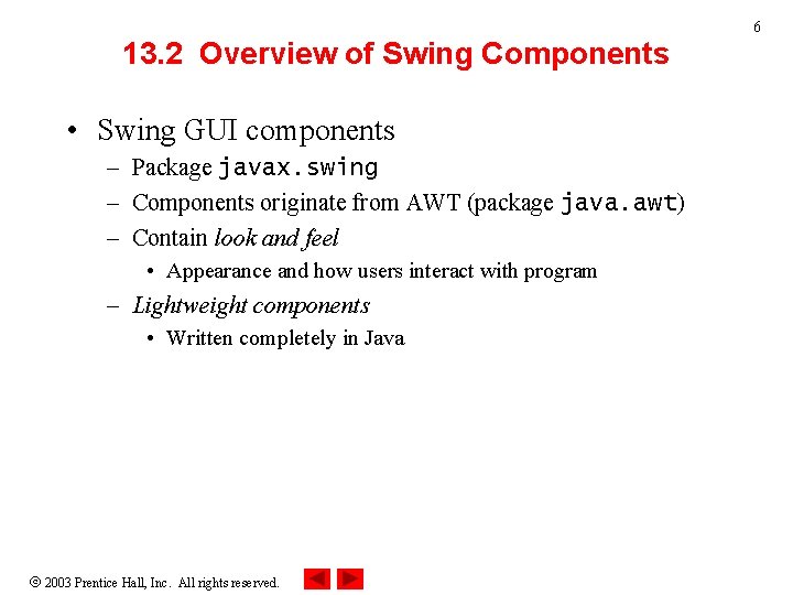 6 13. 2 Overview of Swing Components • Swing GUI components – Package javax.