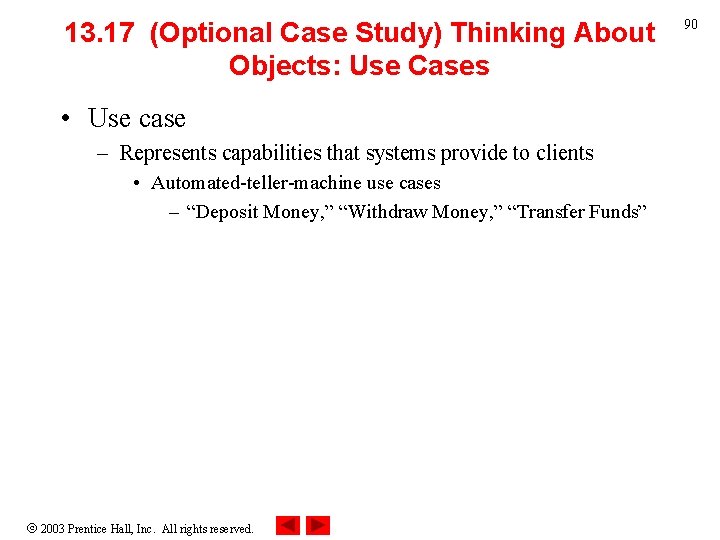 13. 17 (Optional Case Study) Thinking About Objects: Use Cases • Use case –