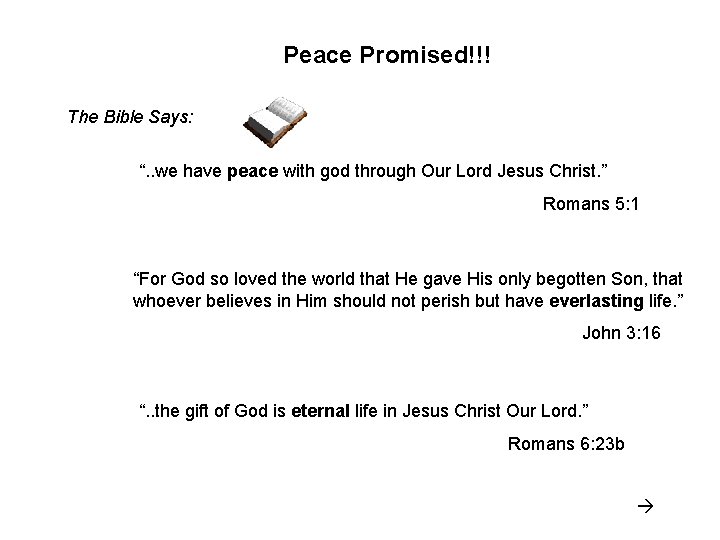 Peace Promised!!! The Bible Says: “. . we have peace with god through Our