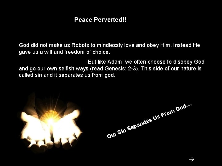 Peace Perverted!! God did not make us Robots to mindlessly love and obey Him.