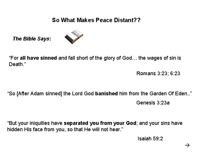 So What Makes Peace Distant? ? The Bible Says: “For all have sinned and