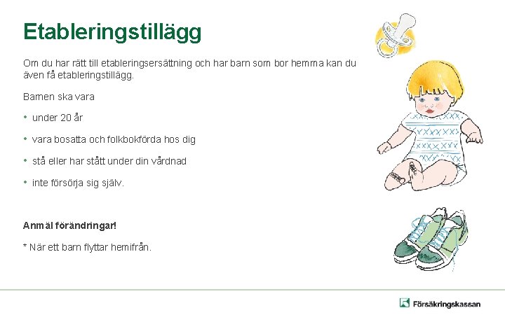 Etableringstillägg Om du har rätt till etableringsersättning och har barn som bor hemma kan Etableringstillägg Om du har rätt till etableringsersättning och har barn som bor hemma kan