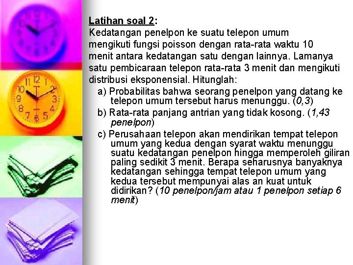 Latihan soal 2: Kedatangan penelpon ke suatu telepon umum mengikuti fungsi poisson dengan rata-rata