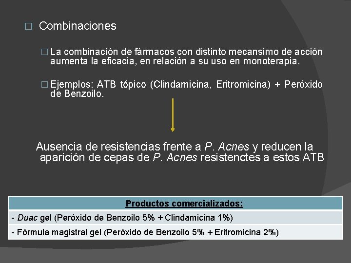 � Combinaciones � La combinación de fármacos con distinto mecansimo de acción aumenta la