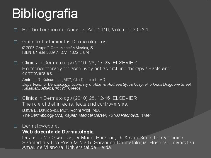 Bibliografia � Boletín Terapéutico Andaluz. Año 2010, Volumen 26 nº 1. � Guía de