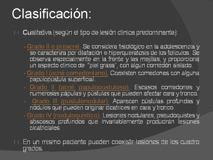 Clasificación: � Cualitativa (según el tipo de lesión clínica predominante): - Grado 0 o