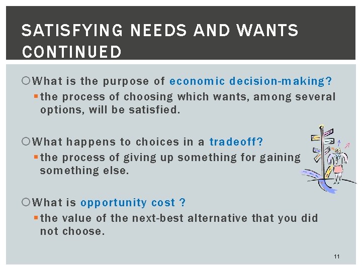 SATISFYING NEEDS AND WANTS CONTINUED What is the purpose of economic decision-making? § the
