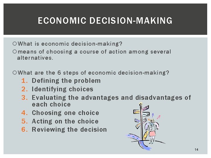 ECONOMIC DECISION-MAKING What is economic decision-making? means of choosing a course of action among