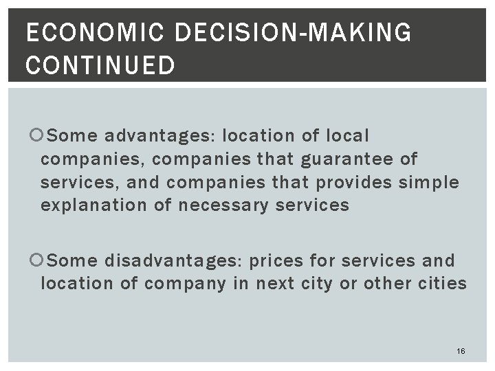 ECONOMIC DECISION-MAKING CONTINUED Some advantages: location of local companies, companies that guarantee of services,