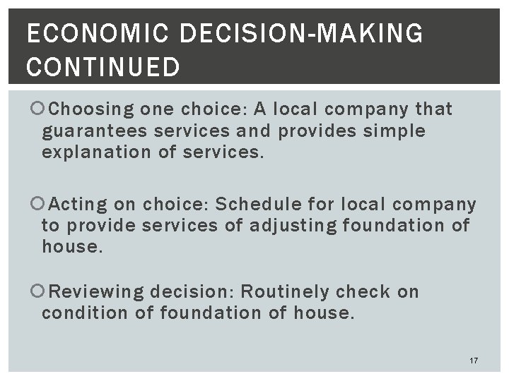 ECONOMIC DECISION-MAKING CONTINUED Choosing one choice: A local company that guarantees services and provides