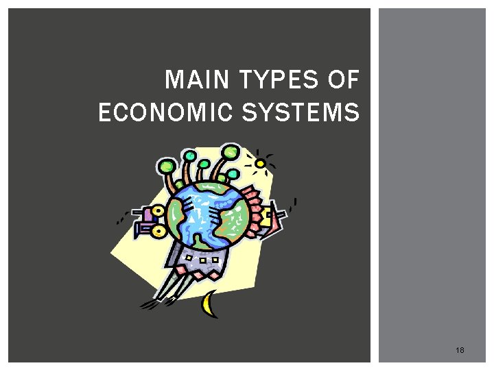 MAIN TYPES OF ECONOMIC SYSTEMS 18 