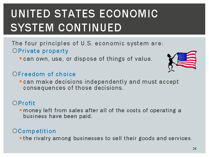 UNITED STATES ECONOMIC SYSTEM CONTINUED The four principles of U. S. economic system are: