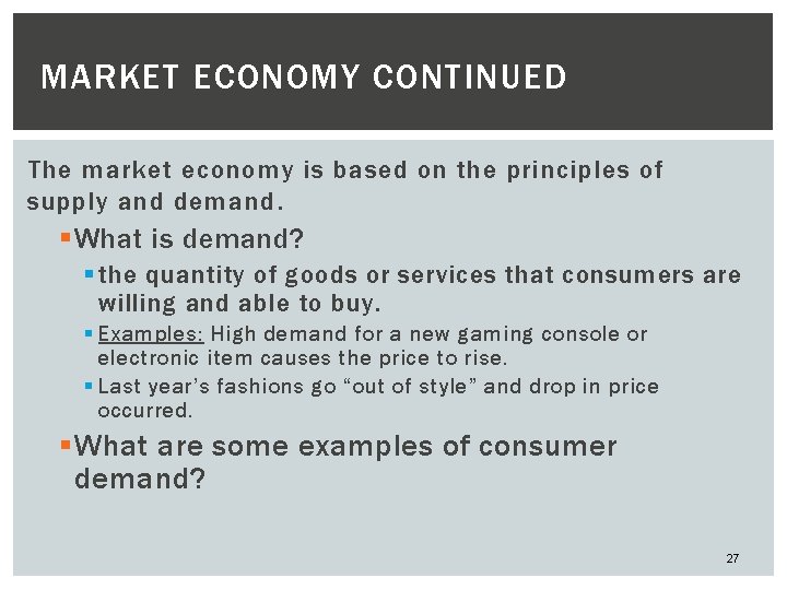 MARKET ECONOMY CONTINUED The market economy is based on the principles of supply and