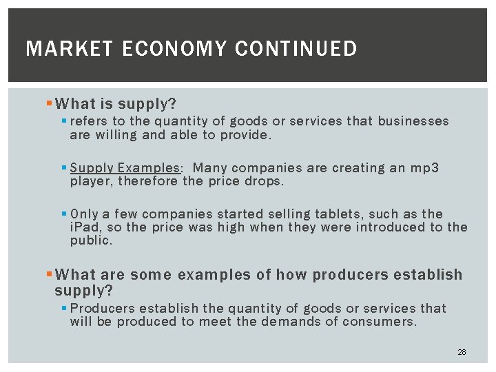 MARKET ECONOMY CONTINUED § What is supply? § refers to the quantity of goods