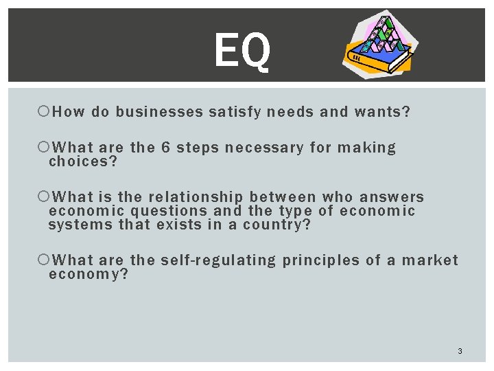 EQ How do businesses satisfy needs and wants? What are the 6 steps necessary