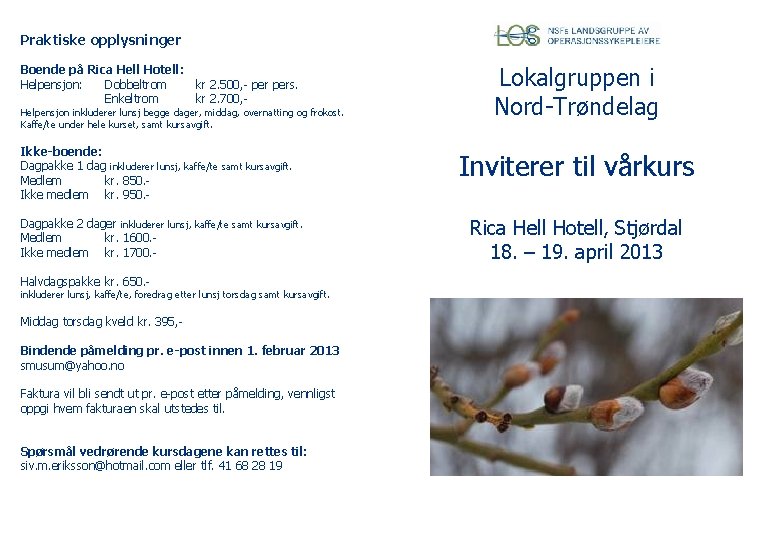 Praktiske opplysninger Boende på Rica Hell Hotell: Helpensjon: Dobbeltrom Enkeltrom kr 2. 500, -