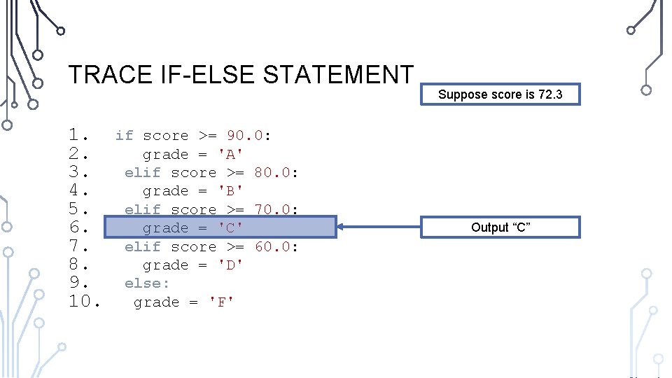 TRACE IF-ELSE STATEMENT 1. 2. 3. 4. 5. 6. 7. 8. 9. 10. if TRACE IF-ELSE STATEMENT 1. 2. 3. 4. 5. 6. 7. 8. 9. 10. if