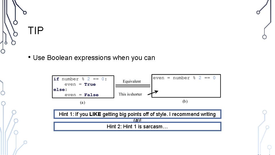 TIP • Use Boolean expressions when you can Hint 1: If you LIKE getting TIP • Use Boolean expressions when you can Hint 1: If you LIKE getting