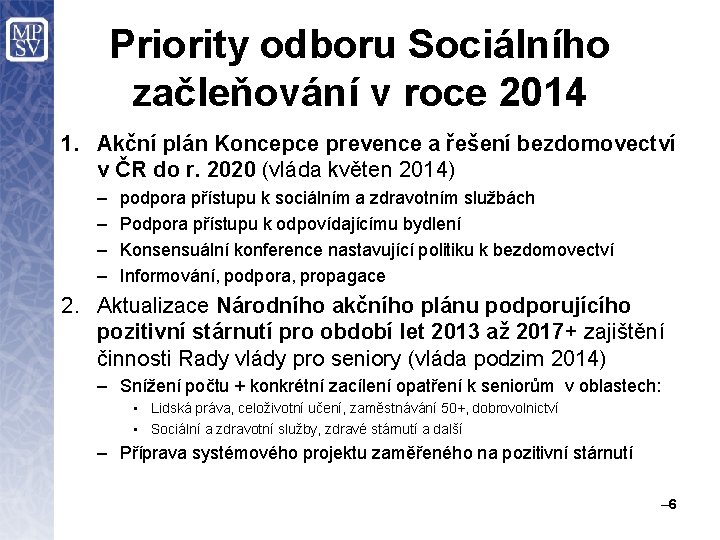 Priority odboru Sociálního začleňování v roce 2014 1. Akční plán Koncepce prevence a řešení