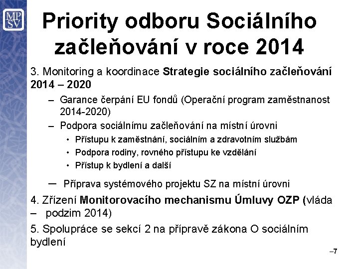 Priority odboru Sociálního začleňování v roce 2014 3. Monitoring a koordinace Strategie sociálního začleňování