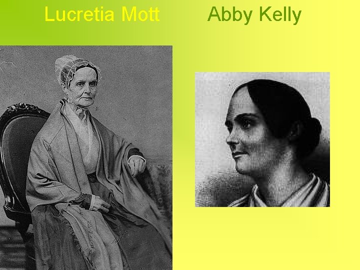 Lucretia Mott Abby Kelly 