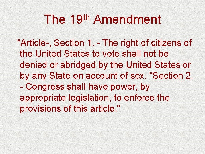 The 19 th Amendment "Article-, Section 1. - The right of citizens of the